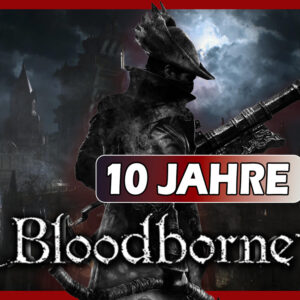 #110 Faszination Bloodborne: Retrospektive zum 10. Jubiläum ft. @paschabelgames